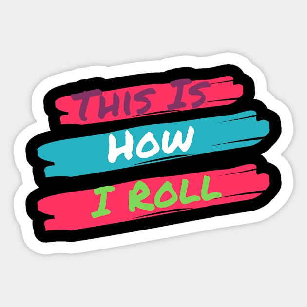 This Is How I Roll Sticker by FalconPod